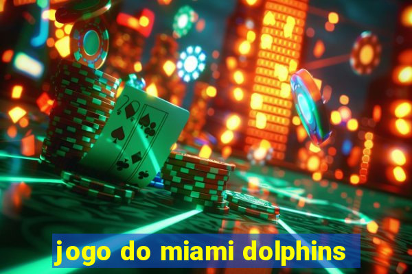 jogo do miami dolphins